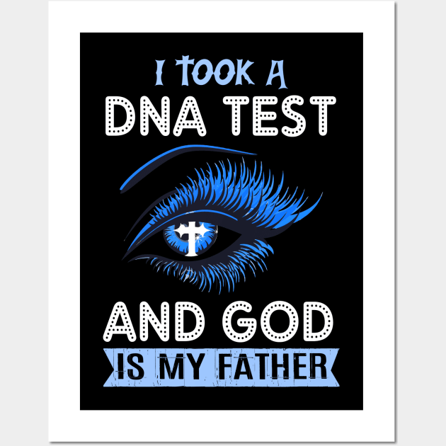 Juses Shirt I Took A DNA Test And God is My Father Wall Art by HouldingAlastairss